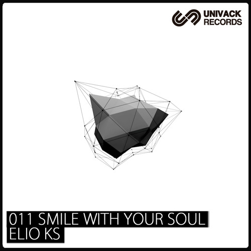 Univack 011 Elio KS – Smile with your soul EP [UV011]
