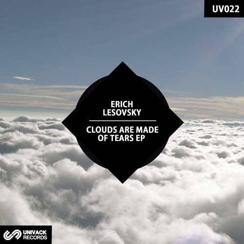 Univack 022 Erich Lesovsky – Clouds Are Made of tears EP