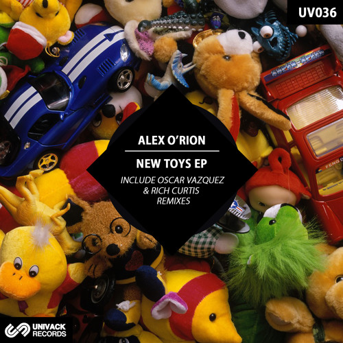UV036 Alex O’Rion – New Toys EP [incl. Oscar Vazquez & Rich Curtis remixes]